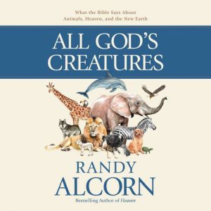 All Gods Creatures, Randy Alcorn