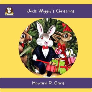 Uncle Wiggilys Christmas, Howard R. Garis
