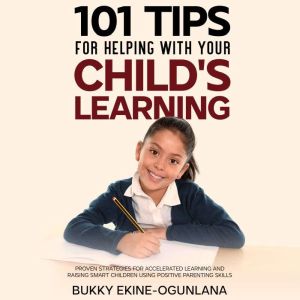 101 Tips For Helping With Your Child..., Bukky EkineOgunlana