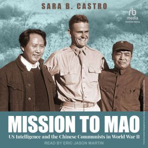 Mission to Mao: US Intelligence and the Chinese Communists in World War II