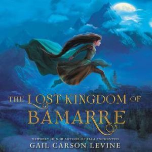 The Lost Kingdom of Bamarre, Gail Carson Levine