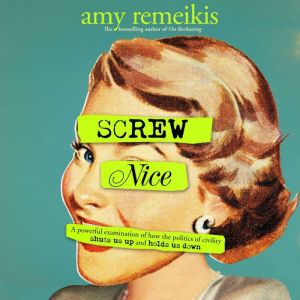 Screw Nice, Amy Remeikis