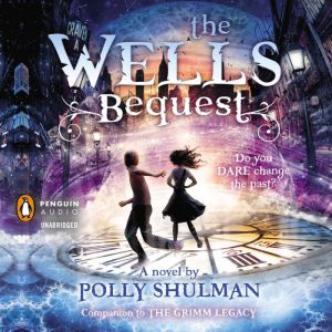 The Wells Bequest, Polly Shulman