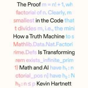 The Proof in the Code, Kevin Hartnett