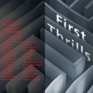 First Thrills: High-Octane Stories from the Hottest Thriller Authors, Lee Child