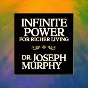 Infinite Power for Richer Living, Joseph Murphy