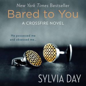 Bared to You A Crossfire Novel, Sylvia Day