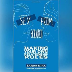 Sex from Scratch, Sarah Mirk