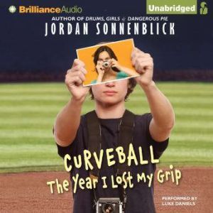 Curveball: The Year I Lost My Grip, Jordan Sonnenblick