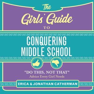 The Girls Guide to Conquering Middle..., Jonathan Catherman