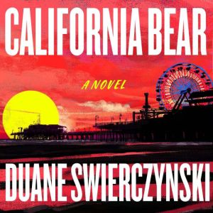 California Bear, Duane Swierczynski