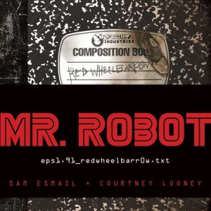 MR. ROBOT Red Wheelbarrow, Sam Esmail