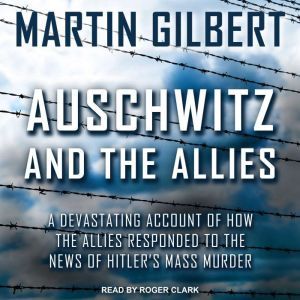 Auschwitz and The Allies, Martin Gilbert