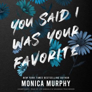 You Said I Was Your Favorite, Monica Murphy
