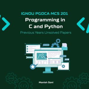 IGNOU PGDCA MCS 201 Programming in C ..., Manish Soni