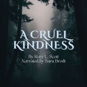A Cruel Kindness, Rory L Scott