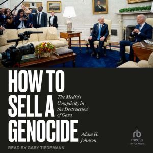 How to Sell a Genocide, Adam H. Johnson