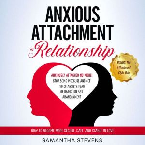 Anxious Attachment in Relationship, Samantha Stevens