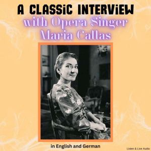 A Classic Interview with Opera Singer Maria Callas