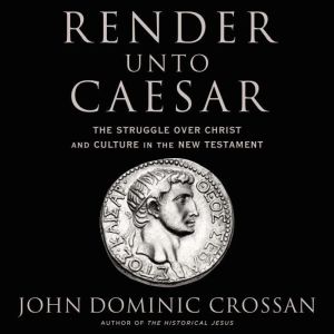 Render Unto Caesar, John Dominic Crossan