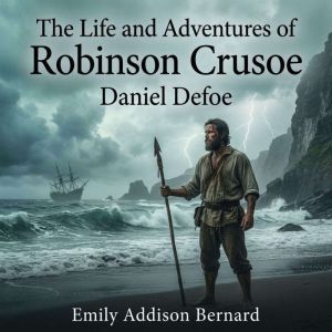 The Life and Adventures of Robinson C..., Daniel Defoe