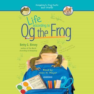 Life According to Og the Frog, Betty G. Birney