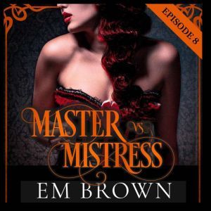 Master vs. Mistress, Episode 8, Em Brown