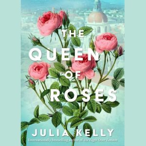 The Queen of Roses, Julia Kelly