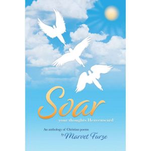 Soar Your Thoughts Heavenward, Marvet Furze