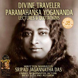 Divine Traveler Paramahansa Yogananda