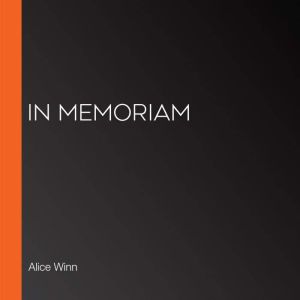 In Memoriam, Alice Winn