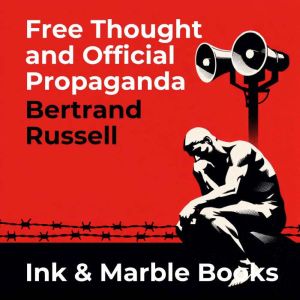 Free Thought and Official Propaganda, Bertrand Russell