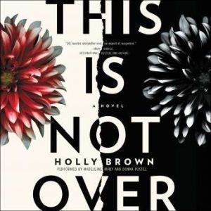 This Is Not Over, Holly Brown