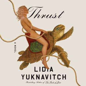 Thrust A Novel, Lidia Yuknavitch
