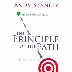 The Principle of the Path, Andy Stanley