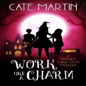 Work Like a Charm, Cate Martin