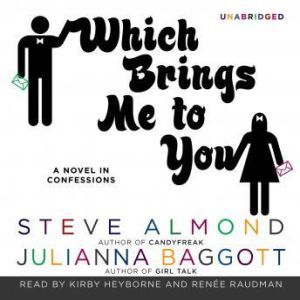 Which Brings Me to You: A Novel in Confessions, Steve Almond and Julianna Baggott