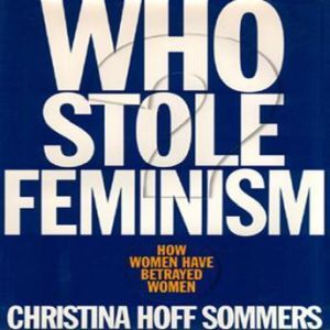 Who Stole Feminism?, Christina Hoff Sommers