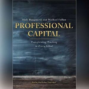 Professional Capital, Andy Hargreaves and Michael Fullan