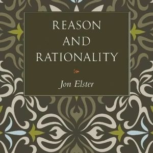 Reason and Rationality, Jon Elster