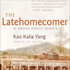 The Latehomecomer: A Hmong Family Memoir, Kao Kalia Yang