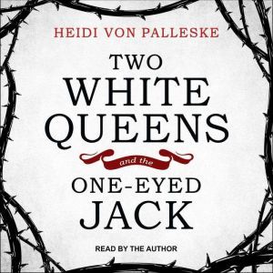 Two White Queens and the OneEyed Jac..., Heidi von Palleske