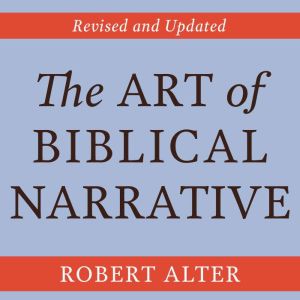 The Art of Biblical Narrative, Robert Alter