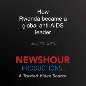 How Rwanda became a global anti-AIDS leader: End of AIDS?