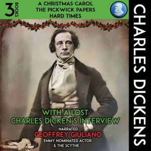 A Christmas Carol, The Pickwick Papers, Hard Times 3 Books: With A Lost Charles Dicken's Interview