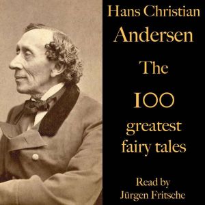 The 100 greatest fairy tales by Hans ..., Jurgen Fritsche