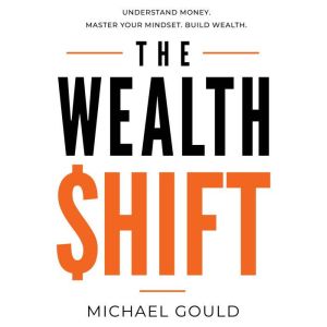 The Wealth Shift, Michael Gould