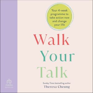 Walk Your Talk: Your 4-week programme to take action now and change your life