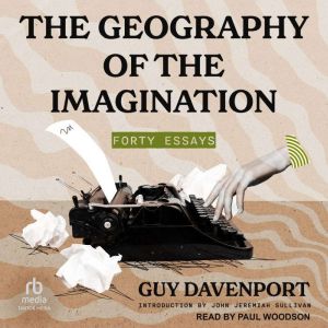 The Geography of the Imagination: Forty Essays