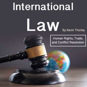 International Law: Human Rights, Trade, and Conflict Resolution